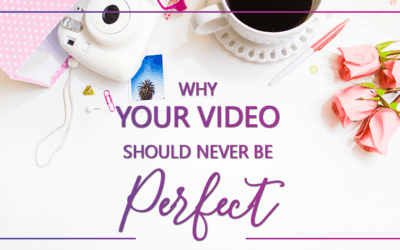 Your Video Will Never Be Perfect