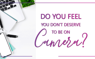 Do you feel you don’t deserve to be on Camera?