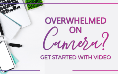 Overwhelmed on Camera? Get Started With Video