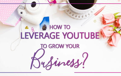 How To Leverage YouTube To Grow Your Business
